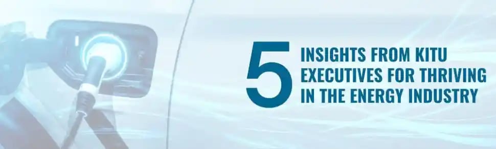 Five Insights from Kitu Executives for Thriving in the Energy Industry